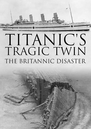 不列颠尼克号沉船揭秘 Titanic's Tragic Twin: The Britannic Disaster (2016)